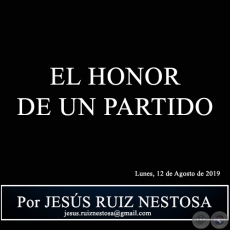 EL HONOR DE UN PARTIDO - Por JESS RUIZ NESTOSA - Lunes, 12 de Agosto de 2019